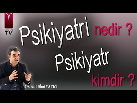 Psikiyatri Nedir? Psikiyatr