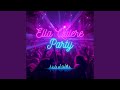 Ella Quiere Party