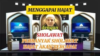 MENGGAPAI HAJAT DENGAN SHOLAWAT ||