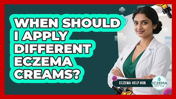 When Should I Apply Different Eczema Creams?
