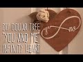 DIY Dollar Tree  “You and Me”  Infinity Heart