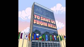 Introducing: "To Save Us From Hell," Our New Podcast about the United Nations!
