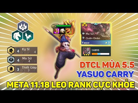 ĐỘI HÌNH MA SỨ + KỴ SĨ | YASUO CARRY META MỚI LEO RANK CỰC KHỎE | DTCL MÙA 5.5