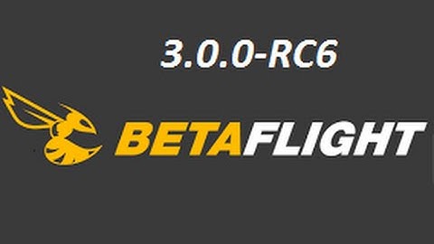 FPV- Betaflight 3.0.0-RC6 .👌👌👌👌👌👌