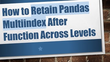 How to Retain Pandas Multiindex After Function Across Levels