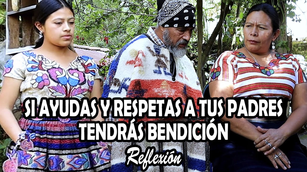 SI AYUDAS Y RESPETAS A TUS PADRES TENDRÁS BENDICIÓN Reflexión