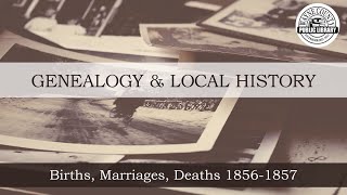 Genealogy How-To Series: Vital Records: | Births, Marriages and Deaths, 1856-1857