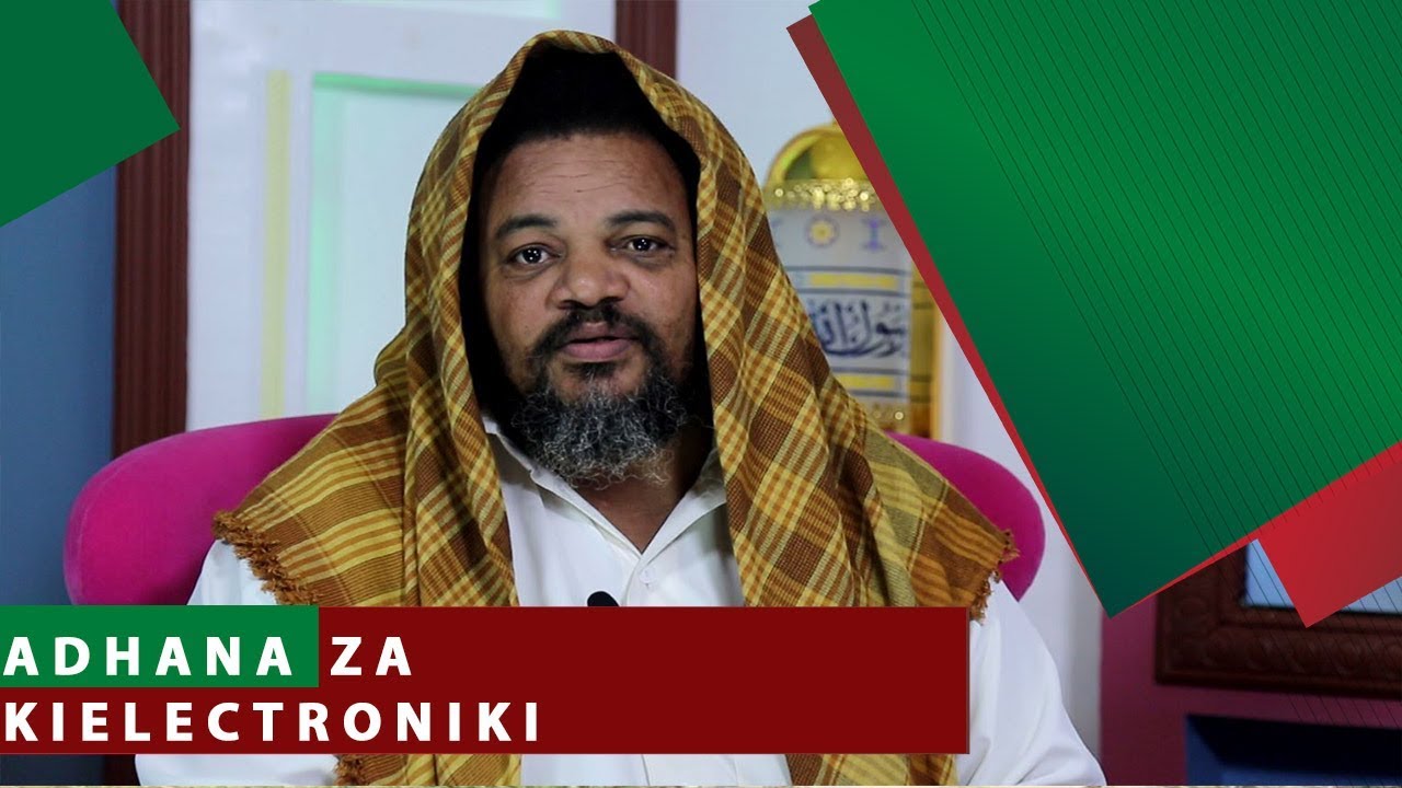ADHANA ZA KIELECTRONIKI - SHEIKH SALUM MSABAH