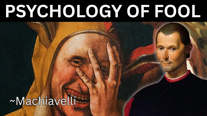 The Psychology of The Fool - Machiavelli