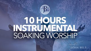 10 Hours  Soaking Instrumental Worship   John Belt