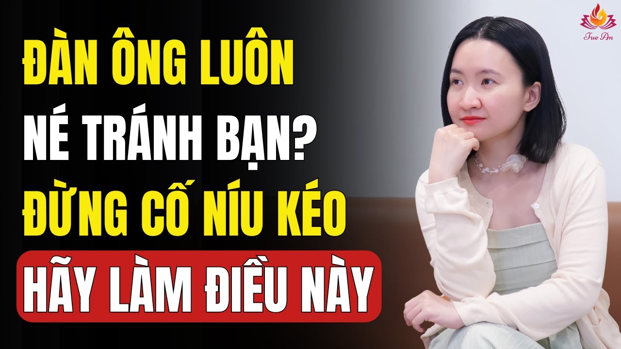 Đàn Ông Càng Né Tránh, Phụ Nữ Càng Phải Nhớ 3 Nguyên Tắc Này Nếu Muốn Kết Nối