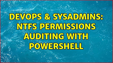 DevOps & SysAdmins: NTFS Permissions Auditing with PowerShell (3 Solutions!!)