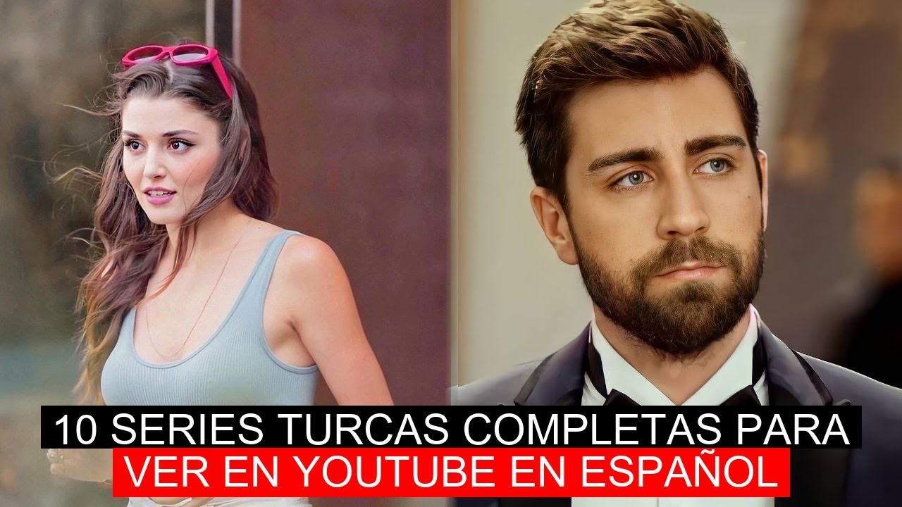 10 SERIES TURCAS COMPLETAS PARA VER EN YOUTUBE EN ESPAÑOL - YouTube