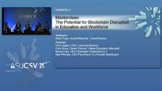 2019 ASU GSV Summit: Masterclass The Potential for Blockchain Disruption in Education and Workforce