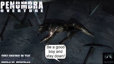 Penumbra Overture Part 1: Spelunking in the Mines of Madness VOD