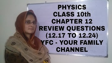 Physics Class 10th Chapter 12 - Review Questions (12.17 To 12.24) l YFC - Your Family Channel