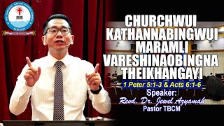 CHURCHWUI KATHANNABINGWUIMARAMLI VARESHINAOBINGNA THEIKHANGAYI | 1 Peter 5:1-3 \u0026 Acts 6:1-6 |