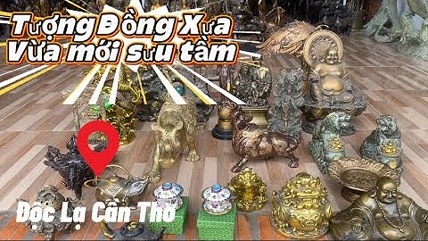 Rồng ôm châu bằng đồng _ Phật di lạc bằng đồng _ Tê giác đồng #độclạcầnthơ #doco 