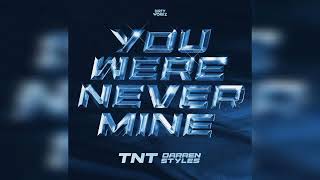 TNT & Darren Styles - You Were Never Mine (Extended Mix)
