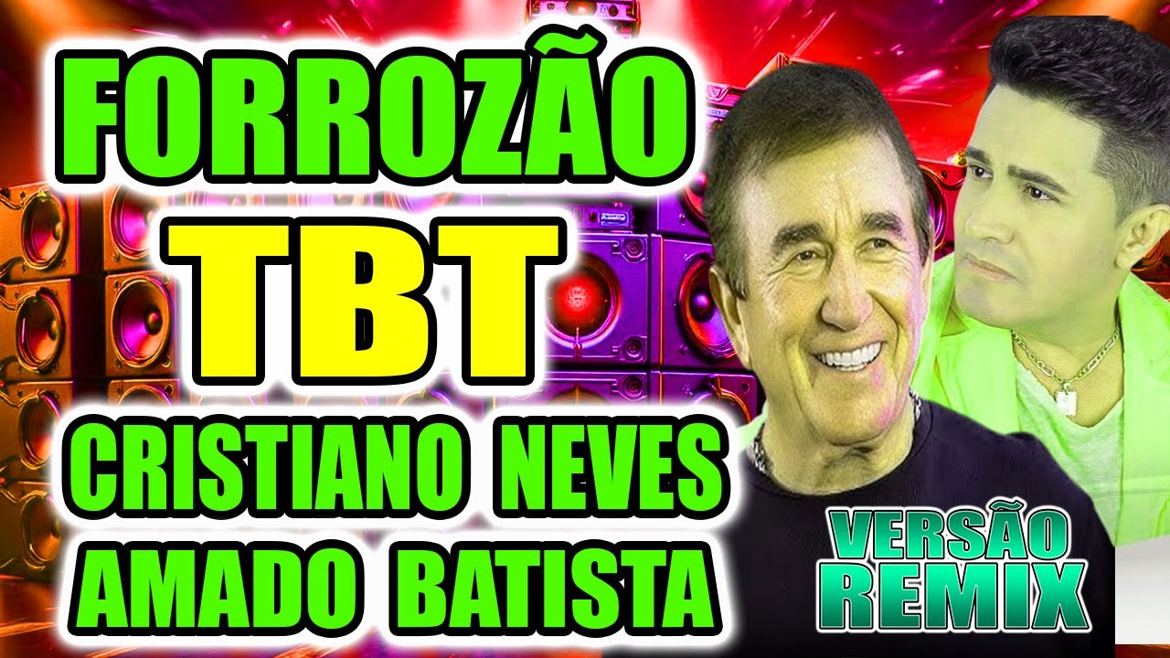 SELEÇÃO REMIX TBT AMADO BATISTA VS CRISTIANO NEVES  VERSÃO FORROZÃO