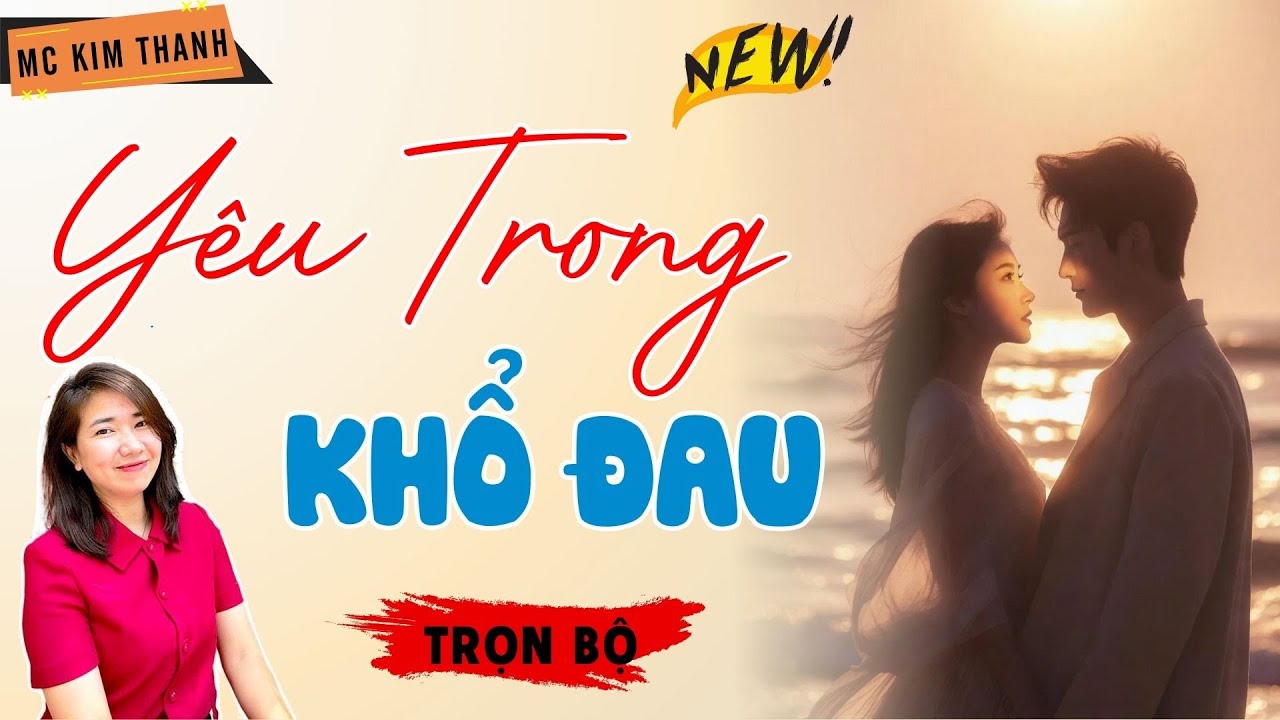 Truyện Ngôn Tình Official: Yêu Trong Khổ Đau | MC Kim Thanh Diễn Đọc Hay Lắm