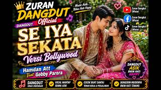 SEIYA SEKATA VERSI BOLLYWOOD - HAMDAN ATT Feat GEBBY PARERA-COVER DANGDUT -ZURAN DANGDUT OFFICIAL