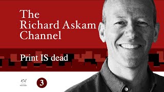 Richard Askam about Print Is Dead? · The Richard Askam Channel by INKISH.TV
