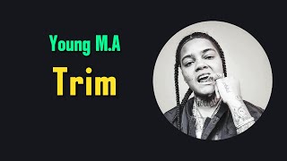 Young M.A - Trim (Lyrics)