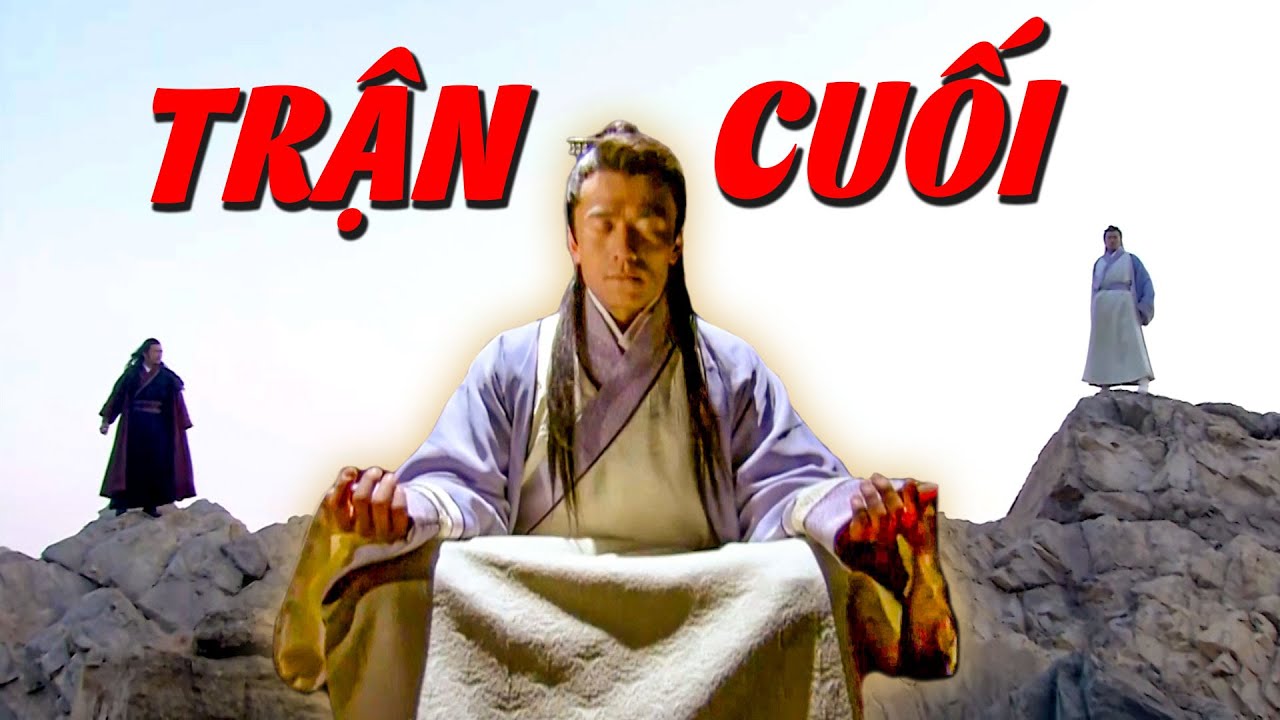 Trận chiến cuối cùng của kẻ mạnh nhất võ lâm đến Sở Lưu Hương cũng khiếp sợ...