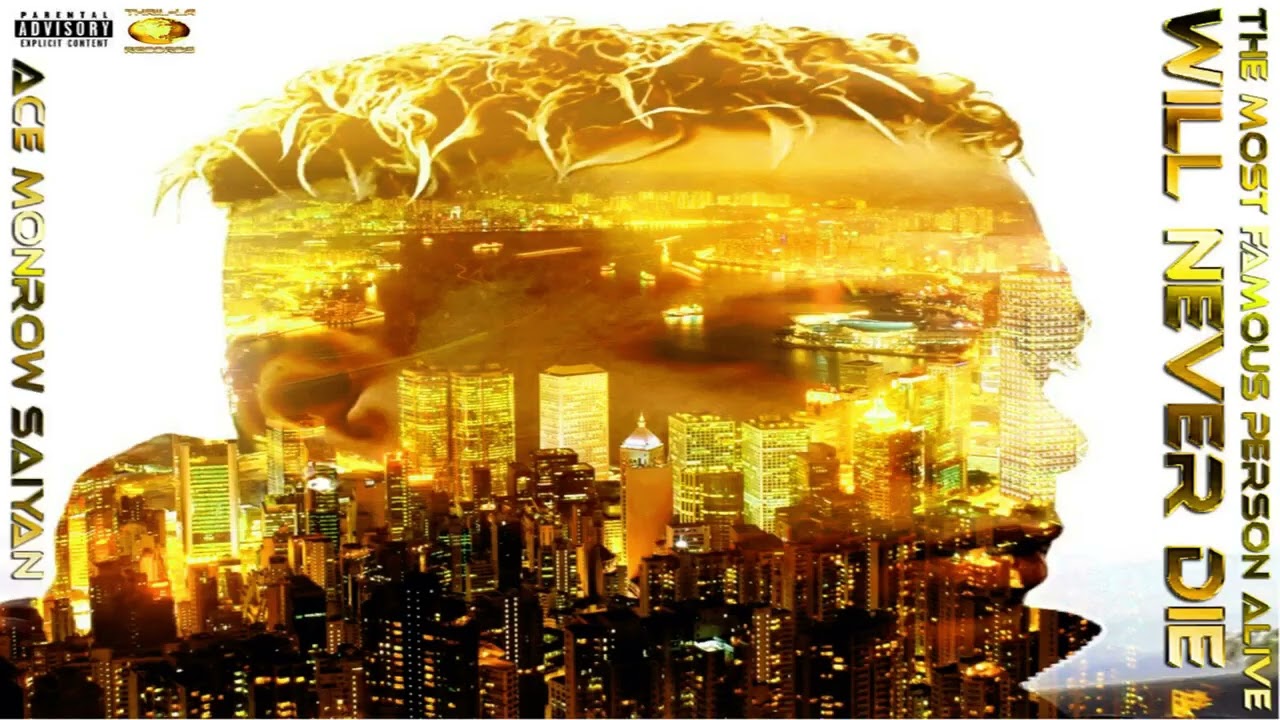 THE MOST FAMOUS PERSON ALIVE WILL NEVER DIE - GTFOMF - ACE MONROW SAIYN