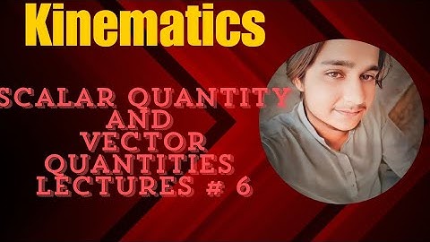scalar quantities and vector quantities  |. class 9th physics kinematics| in urdu Hindi