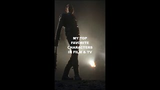 MY TOP FAVORITE CHARACTERS IN FILMS & TV [EDIT]
