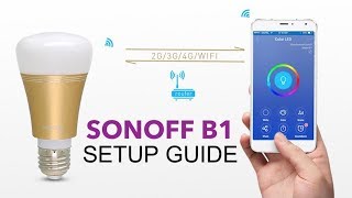 How to Setup SONOFF B1 WiFi RGB Color Changing Smart LED Light