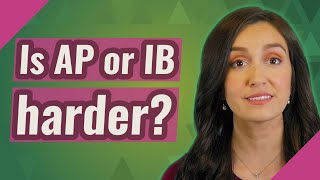 Is AP or IB harder
