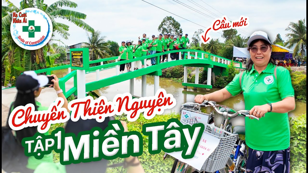 Hành Trình Thiện Nguyện Miền Tây - Xây Cầu & Tặng Quà | Nụ Cười Nhân Ái Tập 1
