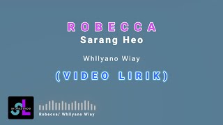 ROBECCA Sarang Heo - Whllyano Wiay (Lirik Lagu) ~ Sa pulang ke sa mama dorang