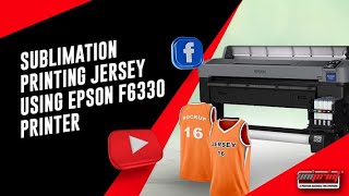 Sublimation Printing Jersey using Epson F6330 Dye Sublimation Printer