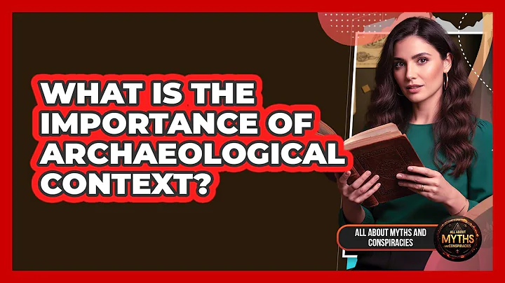 What Is The Importance Of Archaeological Context?