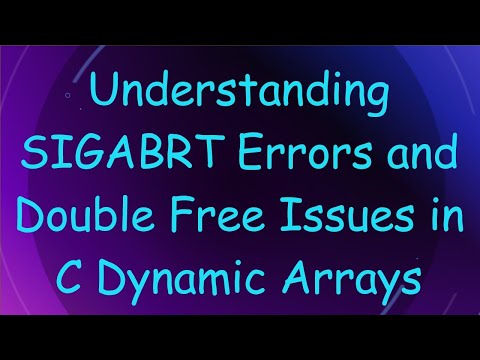 Understanding SIGABRT Errors and Double Free Issues in C Dynamic Arrays