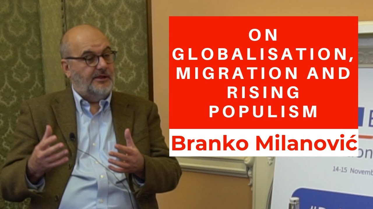 On Globalisation, Migration, Rising Inequality And Populism - Branko Milanovic