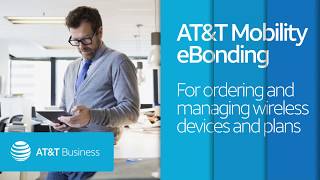 AT&T Mobility eBonding: For ordering and managing wireless devices and plans