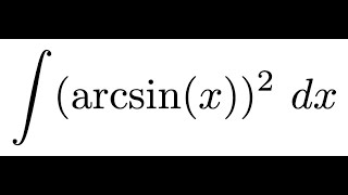 Integral of (arcsin(x))^2 dx | u sub | Trigonometric Integral