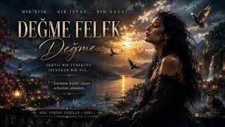 DEĞME FELEK DEĞME - Söz: Feride Özbilge  ( Peri )