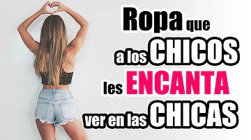 ¿Qué ropa les gusta a los chicos?