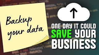 Back up your data. One day it could save your business.