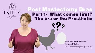 Part 1 - What Comes First?   the Bra or the Prosthetic