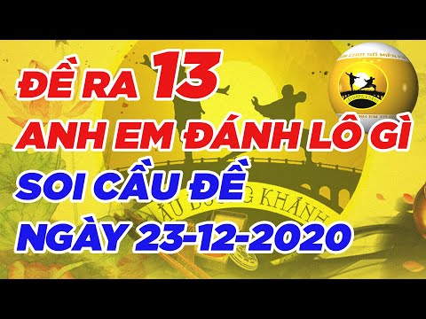 Video ĐỀ RA 13 HÔM SAU ANH EM ĐÁNH LÔ GÌ -SOI CẦU ĐỀ... - youtube