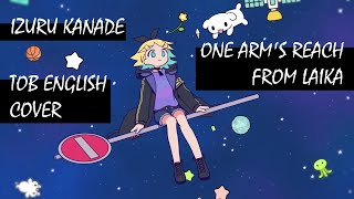 奏手イヅル / Izuru Kanade - ライカを追って / One arms reach from Laika - TOB English Cover