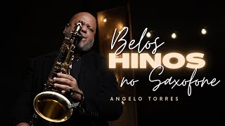 TRÊS HORAS dos Mais Belos Louvores no Saxofone de Angelo Torres Instrumental #SaxCover