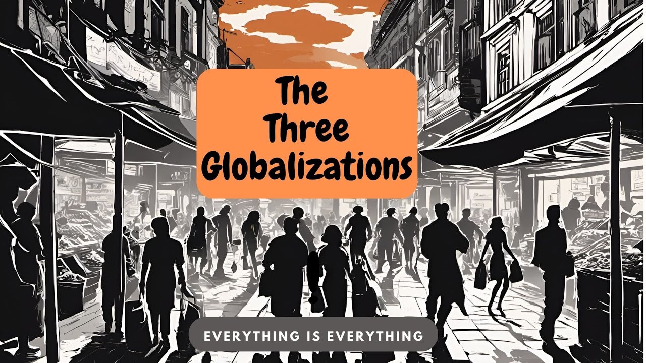 The Three Globalizations | Episode 17 | Everything is Everything - YouTube